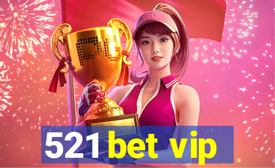 521 bet vip